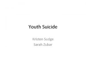 Youth Suicide Kristen Sudge Sarah Zubar Suicide Suicide