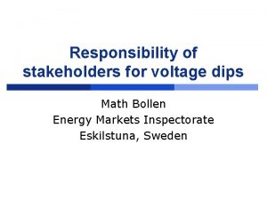 Responsibility of stakeholders for voltage dips Math Bollen