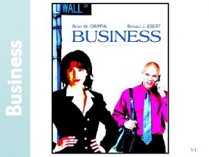 Business Copyright 2005 Prentice Hall Inc 1 1