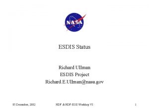 ESDIS Status Richard Ullman ESDIS Project Richard E