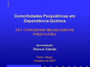 Comorbidades Psiquitricas em Dependncia Qumica XXV CONGRESSO BRASILEIRO