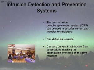 Intrusion Detection and Prevention Systems The term intrusion