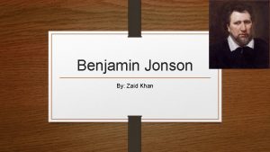 Benjamin Jonson By Zaid Khan Biography Lived from