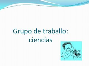 Grupo de traballo ciencias Working together to Gain