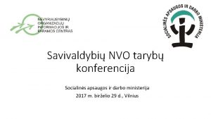 Savivaldybi NVO taryb konferencija Socialins apsaugos ir darbo