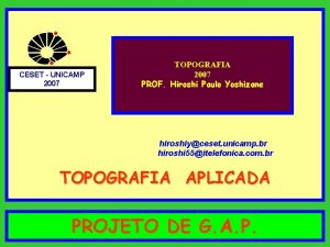 CESET UNICAMP 2007 TOPOGRAFIA 2007 PROF Hiroshi Paulo