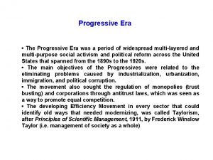 Progressive Era The Progressive Era was a period