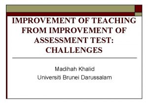 IMPROVEMENT OF TEACHING FROM IMPROVEMENT OF ASSESSMENT TEST