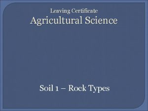 Leaving Certificate Agricultural Science Soil 1 Rock Types