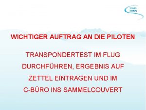 WICHTIGER AUFTRAG AN DIE PILOTEN TRANSPONDERTEST IM FLUG