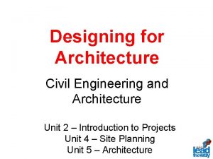 Designing for Architecture Civil Engineering and Architecture Unit