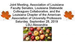 Joint Meeting Association of Louisiana Faculty Senates Louisiana