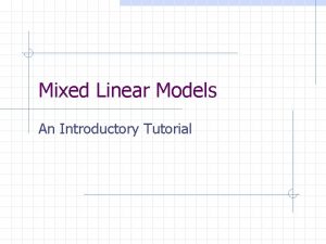 Mixed Linear Models An Introductory Tutorial Mixed Models