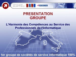 PRESENTATION GROUPE LHarmonie des Comptences au Service des