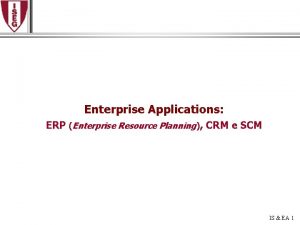 Enterprise Applications ERP Enterprise Resource Planning CRM e