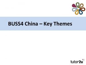 BUSS 4 China Key Themes The key words