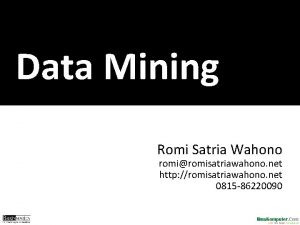 Data Mining Romi Satria Wahono romiromisatriawahono net http