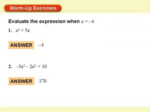 WarmUp Exercises Evaluate the expression when x 4