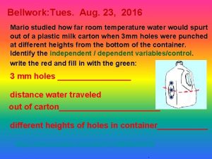 Bellwork Tues Aug 23 2016 Mario studied how