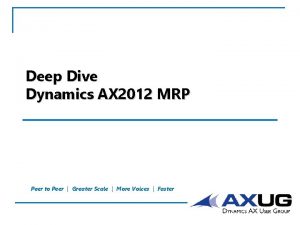 Deep Dive Dynamics AX 2012 MRP Peer to