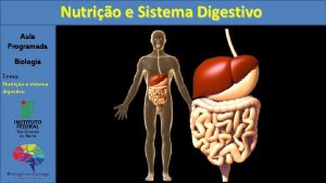 Nutrio e Sistema Digestivo Aula Programada Biologia Tema