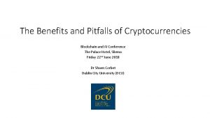 The Benefits and Pitfalls of Cryptocurrencies Blockchain and