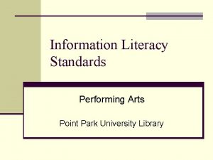 Information Literacy Standards Performing Arts Point Park University