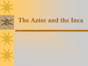 The Aztec and the Inca AZTEC WORLD EARLY