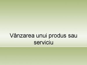 Vnzarea unui produs sau serviciu Introducere Prezentaiv pe