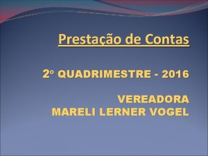 Prestao de Contas 2 QUADRIMESTRE 2016 VEREADORA MARELI