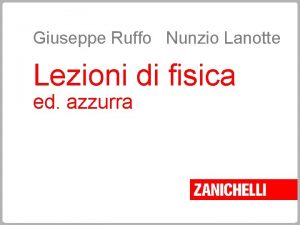 Giuseppe Ruffo Nunzio Lanotte Lezioni di fisica ed