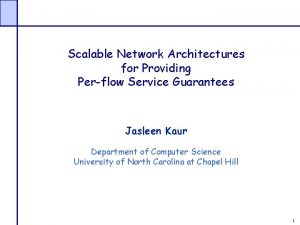 Scalable Network Architectures for Providing Perflow Service Guarantees