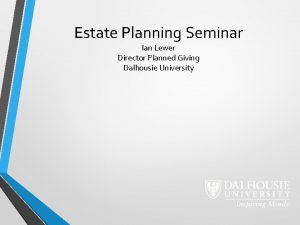Estate Planning Seminar Ian Lewer Director Planned Giving