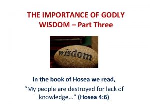 THE IMPORTANCE OF GODLY WISDOM Part Three In