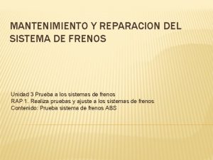 MANTENIMIENTO Y REPARACION DEL SISTEMA DE FRENOS Unidad