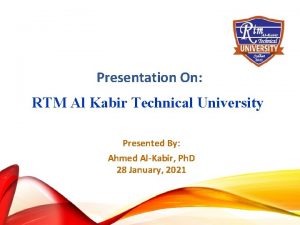 Presentation On RTM Al Kabir Technical University Presented
