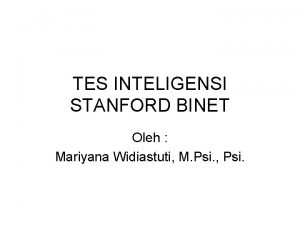 TES INTELIGENSI STANFORD BINET Oleh Mariyana Widiastuti M