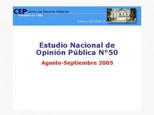 CEP Encuesta Nacional de Opinin Pblica AgostoSeptiembre 2005