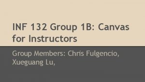 INF 132 Group 1 B Canvas for Instructors