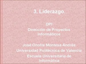 3 Liderazgo DPI Direccin de Proyectos Informticos Jos