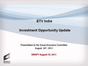 DRAFT ETV India Investment Opportunity Update Presentation to