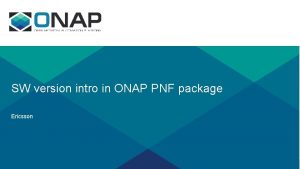 SW version intro in ONAP PNF package Ericsson