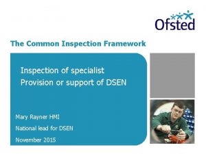 The Common Inspection Framework Inspection of specialist Provision