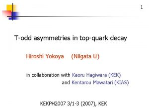 1 Todd asymmetries in topquark decay Hiroshi Yokoya
