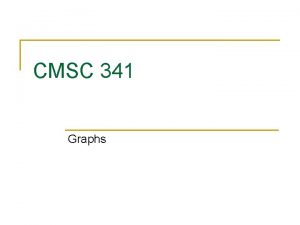 CMSC 341 Graphs Basic Graph Definitions n n