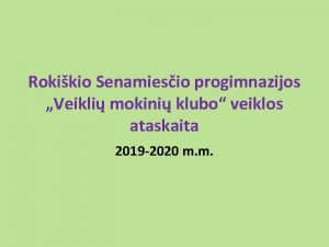 Rokikio Senamiesio progimnazijos Veikli mokini klubo veiklos ataskaita