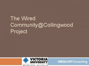The Wired CommunityCollingwood Project ISQUNT Consulting Wired CommunityCollingwood