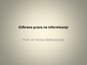 Odbrana prava na informisanje Prof dr Vesna Baltezarevi