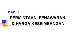 BAB 3 PERMINTAAN PENAWARAN HARGA KESEIMBANGAN Pra Pembelajaran