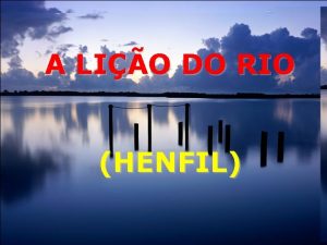 A LIO DO RIO HENFIL E o rio